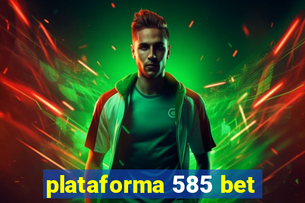 plataforma 585 bet